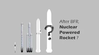 What comes after BFR for SpaceX, a nuclear-powered rocket?