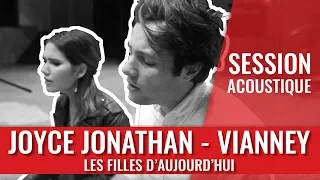 Joyce Jonathan & Vianney — Les filles d'aujourd'hui (Session acoustique)