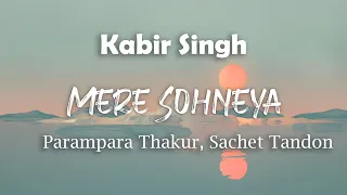 Mere Sohneya Song Lyrics | Kabir Singh Movie Song | Parampara Thakur, Sachet Tandon