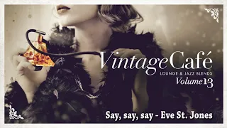 Say say say - Eve St. Jones (M. Jackson and P. McCartney´s Song) from Vintage Café Vol.13