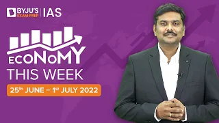 Economy This Week | Period: 25th June to 1st July | UPSC CSE 2022