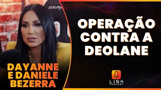 EXPLICANDO A INVESTIGAÇÃO CONTRA A DEOLANE | DAYANNE E DANIELE BEZERRA | LINK PODCAST