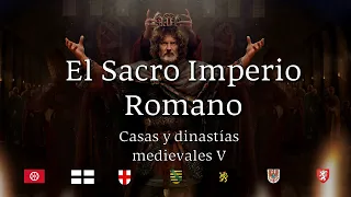 Historia del Sacro Imperio Romano - Casas y Dinastías Medievales V