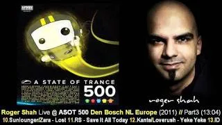 Roger Shah @ ASOT 500 Den Bosch NL - Guestmix Part3