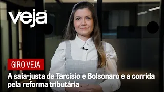 Giro VEJA | A saia-justa de Tarcísio e Bolsonaro e a corrida pela reforma tributária