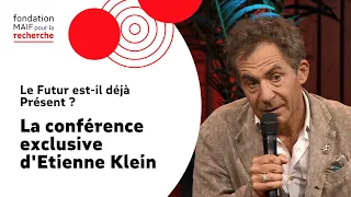 Le Futur est-il déjà Présent ? - Conférence d'Etienne Klein pour la Fondation MAIF