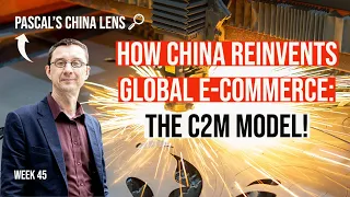 How China reinvents global e-commerce with C2M on Pascal's China Lens week 45