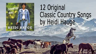 12 Original Classic Country Songs by Heidi Hauge