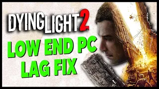 Fix lag Dying light 2 | Increase fps on low end pc ✔