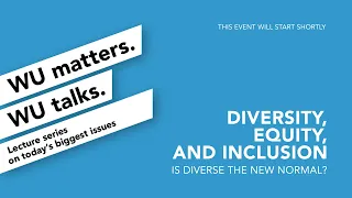 Diversity, Equity, and Inclusion - WU matters. WU talks.
