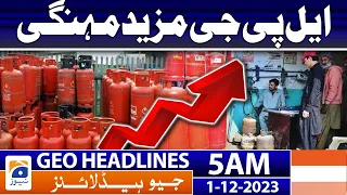 Geo Headlines 5 AM | LPG more expensive | 1st December 2023