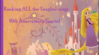 Official Tangled Ranking || ALL SONGS!! || Tangled 10th Anniversary Special