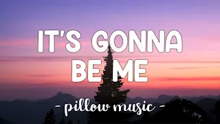 It's Gonna Be Me - NSync (Lyrics) 🎵