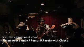 Bittersweet Samba / Pessor P.Peseta with Chieco / Sep.29.2019 @Asakusa Golden Tiger