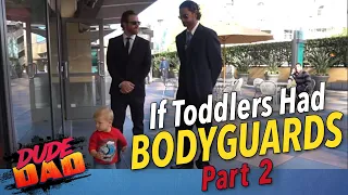If Toddlers had Bodyguards | Part 2