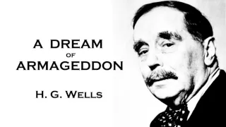 H. G. Wells | A Dream of Armageddon Audiobook Short Story