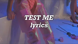 Melanie Martinez - Test Me (Lyrics)