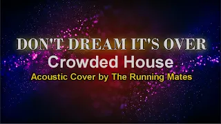 Don't Dream It's Over - Crowded House  (Acoustic Cover by The Running Mates) -LYRICS