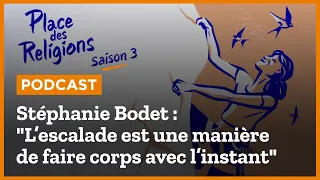 Stéphanie Bodet : "L’escalade est une manière de faire corps avec l’instant"