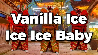 Vanilla Ice - Ice Ice Baby /Hip hop Lion Dance