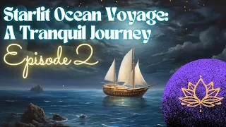 Starlit Ocean Voyage: A Tranquil Journey | Relaxation Meditation Calm Zen Peace Sleep Yoga