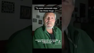 TE ESTÁS VOLVIENDO VIEJO de VICTOR HUGO