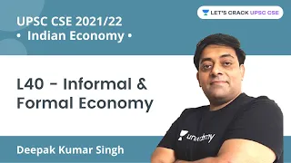 L40 - Informal & Formal Economy | Complete Indian Economy | UPSC CSE/IAS 2022