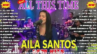 All This Time ☃️ Lost In Your Eyes Nonstop AILA SANTOS 2024 ☃️ Best of OPM Love Songs 2024 ❄️❄️❄️
