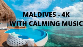 Maldives - 4k With Calming Music