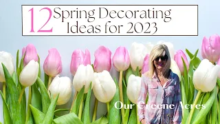 12 SPRING DECORATING DIY & THRIFTED IDEAS FOR 2023! FRENCH COUNTRY SHABBY CHIC FARMHOUSE