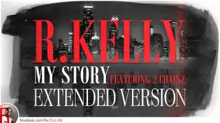 R.Kelly feat. 2 Chainz - My Story (extended version)