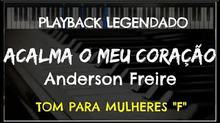 🎤 Acalma o Meu Coração (PLAYBACK LEGENDADO no Piano – TOM FEMININO "F”) Anderson Freire