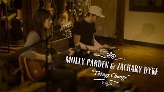 Molly Parden & Zachary Dyke | Things Change