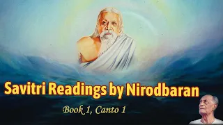 Savitri Reading by Nirodbaran - Book 01 - Canto 01