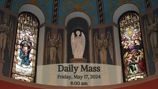 2024 05 17 Daily Mass - Friday of the Seventh Week of Easter