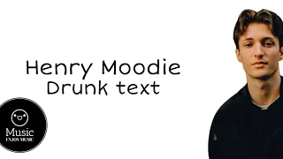 Henry moodie - Drunk text (Lirik lagu)