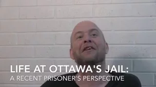 Life at Ottawa's Jail: A Recent Prisoner's Perspective