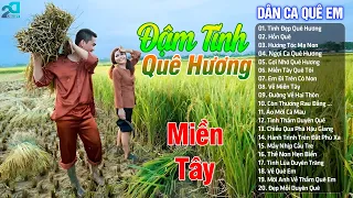 Tình Đẹp Quê Hương ♥ Dân Ca Quê Hương Hay Nhất 2024 ♥ LK Nhạc Dân Ca Đậm Tình Quê Hương Miền Tây