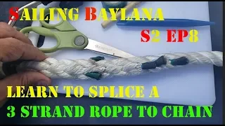 How to Splice a 3 strand rope to chain with Sailing Baylana - S2 - Ep8