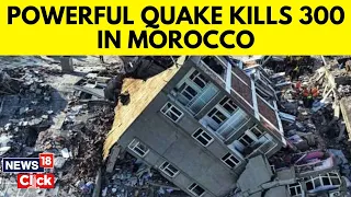 Morocco News | Morocco Earthquake | Earthquake Kills Almost 300 In Morocco | N18V | News18 Exclusive