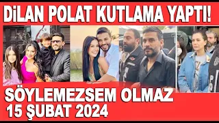 Söylemezsem Olmaz 15 Şubat 2024 / Dilan Polat'tan duygulandıran kutlama! 'Çocuklarımın babası...'