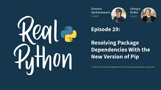 Resolving Package Dependencies With the New Version of Pip | Real Python Podcast #29