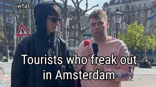 Tourists who freak out in Amsterdam