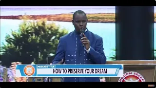 HOW TO PRESERVE YOUR DREAM || APOSTLE JOHN KIMANI WILLIAM