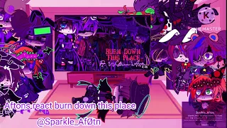 Aftons react "Burn down this place"// @Sparkle_Afton