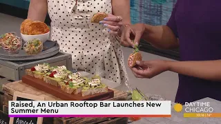 Raised, An Urban Rooftop Bar Launches New Summer Menu