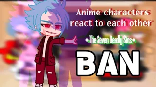 Anime characters react to each other•BAN♾🦊•The Seven Deadly Sins•2/9