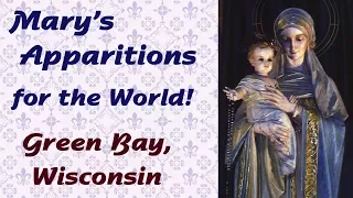 Mary’s Apparitions for the World: Green Bay, Wisconsin