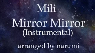 Mili - Mirror Mirror(Instrumental) / lyrics/歌詞付/karaoke/カラオケ arranged by narumi