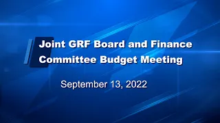 Joint GRF Board and Finance Committee Budget Meeting on September 13, 2022